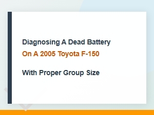 Diagnosing a Dead Battery on a Toyota F-150 with Proper Group Size