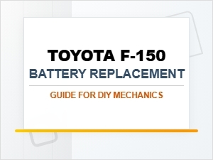 A Diy Guide to Toyota F-150 Battery Replacement