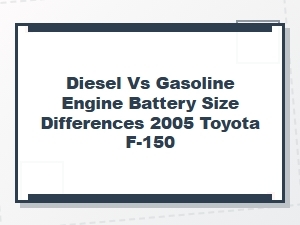 Engine Battery Size Differences in Diesel vs Gasoline Trucks