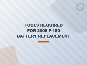 Essential Tools for Ford F-150 Battery Replacement